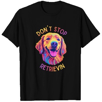 Discover Don't Stop Retrievin' – Funny Golden Retriever Dog T Shirts