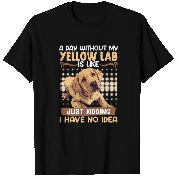 Discover Labrador A DAY WITHOUT MY YELLOW LAB Funny T Shirts