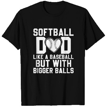 Discover Bigger Balls Softball Dad Funny Daddy Father's Day T Shirts