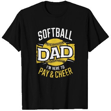 Discover Pay & Cheer Softball Dad Funny Daddy Father's Day T Shirts