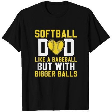 Discover Bigger Balls Softball Dad Funny Daddy Father's Day T Shirts
