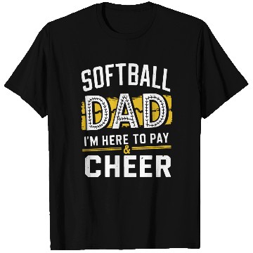 Discover Pay & Cheer Softball Dad Funny Daddy Father's Day T Shirts