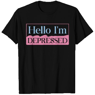 Discover Hello I’m Depressed T Shirts