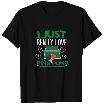 Discover Ping Pong Player I Just Really Love Ping Pong T Shirts