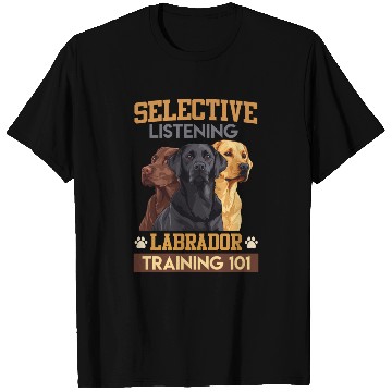Discover Funny Labrador SELECTIVE LISTENING LABRADOR T Shirts