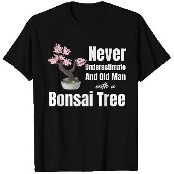 Discover Never Underestimate An Old Man With A Bonsai Tree T Shirts