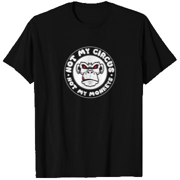 Discover Not my Circus, not my Monkeys! Funny Animal Monkey T Shirts