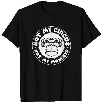 Discover Not my Circus, not my Monkeys! Funny Animal Monkey T Shirts
