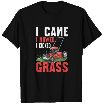 Discover I Came I Mowed I Kicked Grass T Shirts
