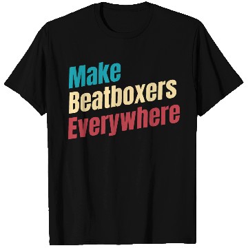 Discover Make Beatboxers Everywhere Drummer Hiphop Artist T Shirts