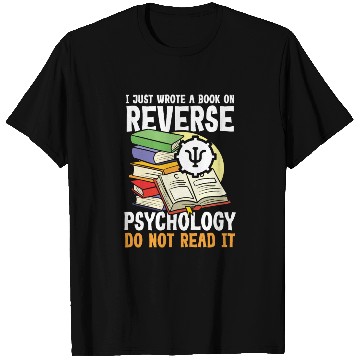 Discover I Just Wrote a Book on Reverse Psychology T Shirts