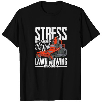 Discover Landscaper Gardener Stress Lawn Mowing T Shirts