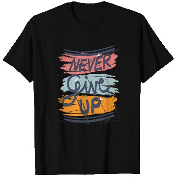 Discover Never Give Up T Shirts