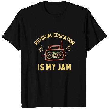 Discover Women's Physical Education is My Jam PE Teacher T Shirts