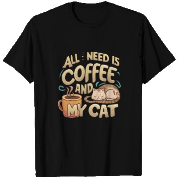 Discover All I Need Is Coffee And My Cat T Shirts