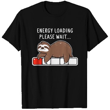 Discover Sloth Energy Loading Please Wait T Shirts