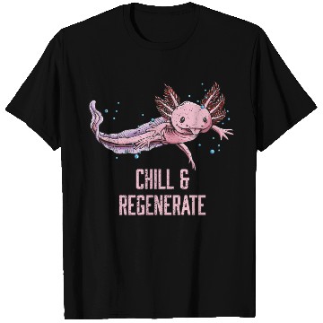 Discover Chill and Regenerate Funny Axolotl Humor Salamande T Shirts