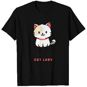 Discover Childless Cat Lady, cat-loving lifestyle T Shirts