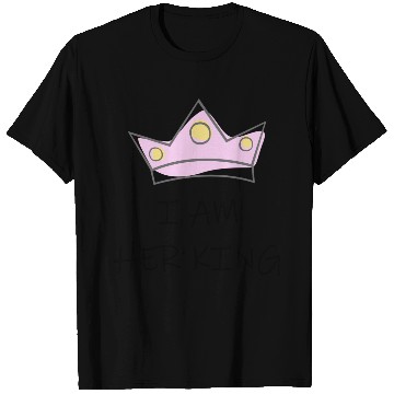 Discover I Am Her King T Shirts