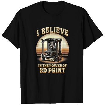 Discover I Believe In The Power Of 3D Print 3D Engineer T Shirts