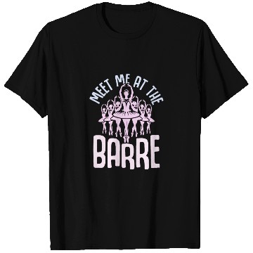Discover Meet Me At The Barre Ballerina Ballet T Shirts