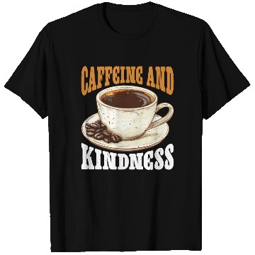 Discover Caffeine And Kindness 6 T Shirts