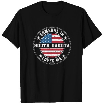 Discover Someone In South Dakota Loves Me T Shirts
