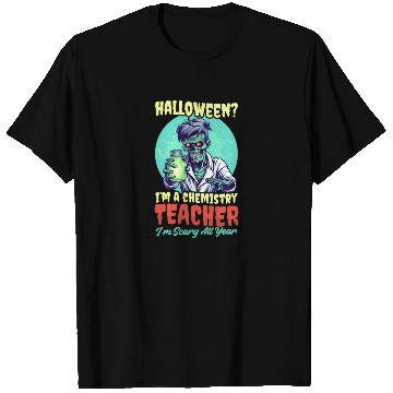 Discover Halloween Chemistry Teacher Scary All Year T Shirts
