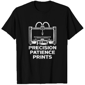 Discover 3D Print 3D Engineer Precision Patience T Shirts