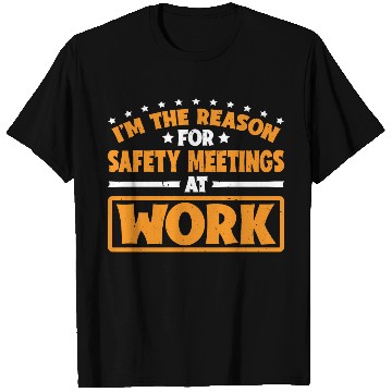 Discover I'm The Reason For Safety Meetings At Work 3 T Shirts