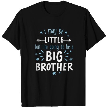 Discover I may be little but im going to be a big brother T Shirts