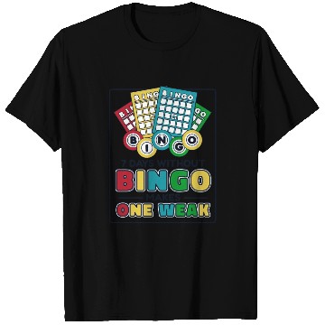 Discover 7 Days Without Bingo Makes One Weak Caller T Shirts