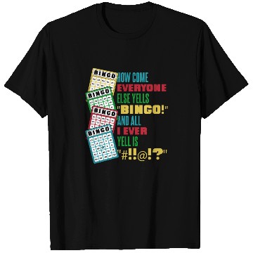 Discover How Come Everyone Else Yells Bingo Daubers Caller T Shirts