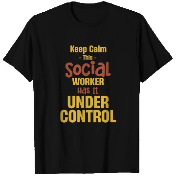 Discover Keep Calm This Social Worker Has It Under Control T Shirts