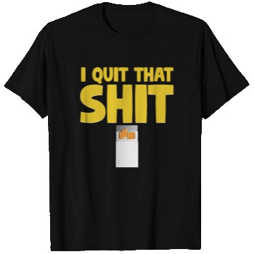 Discover I Quit That Shit Funny Non-Smoker Vaping T Shirts