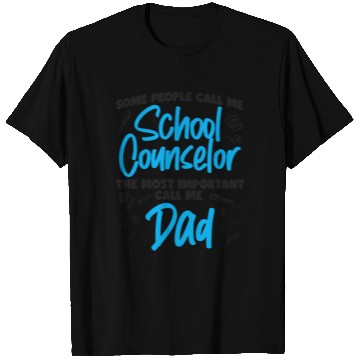 Discover School Counselor Dad Some People T Shirts