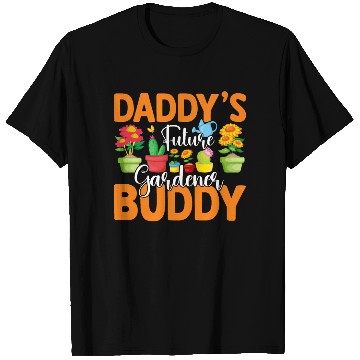 Discover Baby Gardener - Daddys Future gardener Buddy T Shirts