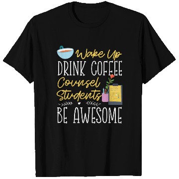 Discover School Counselor Coffee Wake Up T Shirts