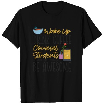 Discover School Counselor Coffee Wake Up T Shirts