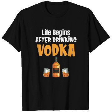 Discover Life Begins After Drinking Vodka Liquor Sommelier T Shirts