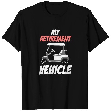 Discover My Retirement Vehicle Funny Golf Cart Driver T Shirts