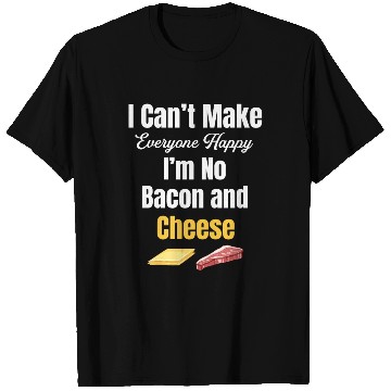 Discover I Can't Make Everyone Happy I'm No Bacon and T Shirts