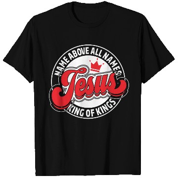 Discover Name Above Names Jesus King Of Kings Christian T Shirts
