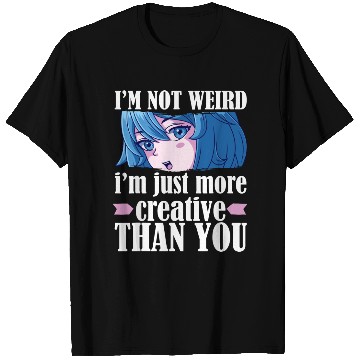Discover Cute Kawaii I'm Not Weird I'm Creative Anime s T Shirts