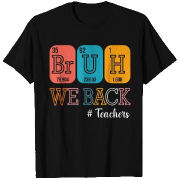 Discover Bruh We Back Teachers Chemistry Teacher Back To Sc T Shirts
