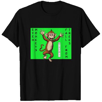 Discover Even monkeys Fall from trees Monkey T Shirts