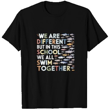 Discover We Are Different But In This School We All Swim To T Shirts