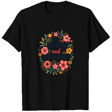 Discover Be Strong and Courageous Christian Quote Flower T Shirts