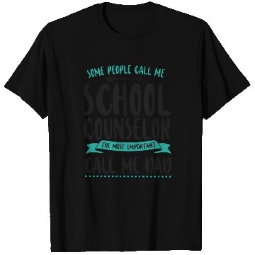 Discover School Counselor Dad Some People T Shirts
