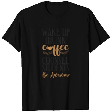 Discover School Counselor Coffee Wake Up T Shirts